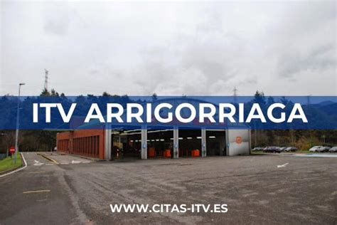 itv arrigorriaga citas|ITV Arrigorriaga (Applus+) 《Cita Previa, Horarios y。